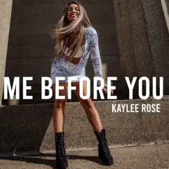Me Before You - Single by Kaylee Rose album reviews, ratings, credits