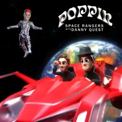 POPPIN - Single by Space Rangers & Danny Quest album reviews, ratings, credits