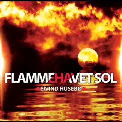 Flammehavet Sol - Single by Eivind Husebø album reviews, ratings, credits