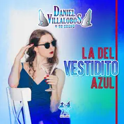 La del Vestidito Azul - Single by Daniel Villalobos y Su Grupo album reviews, ratings, credits