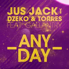 Any Day (feat. Gallantry) [Original Club Mix] - Single by Jus Jack & Dzeko & Torres album reviews, ratings, credits