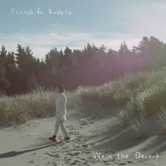 Walk the Desert - Single by French for Rabbits album reviews, ratings, credits