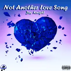 Not Another Love Song - Single by Jay Knight album reviews, ratings, credits