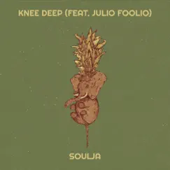 Knee Deep - Single (feat. Foolio) - Single by Soulja album reviews, ratings, credits