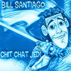 Chit Chat Jedi by Bill Santiago album reviews, ratings, credits