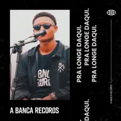 Pra Longe Daqui (Acústico) [feat. DaPaz & RV] - Single by A Banca Records & John album reviews, ratings, credits