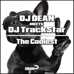 The Coolest (DJ Dean Meets DJ TrackStar) [Remixes] - Single by DJ Dean & DJ Trackstar album reviews, ratings, credits