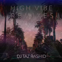 High Vibe Remixes, Vol. 1 - EP by DJ Taz Rashid album reviews, ratings, credits