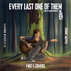 Every Last One of Them: Part I Covers (Inspired by the Last of Us Part II) - EP by Niamh Sygrove album reviews, ratings, credits