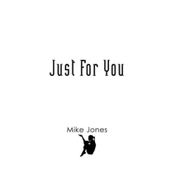 Just For You - Single by Mike Jones album reviews, ratings, credits
