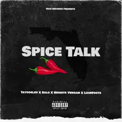 Spice Talk (feat. Liamfoots, Heights Yungan & Ralo) - Single by Taydoeluv album reviews, ratings, credits