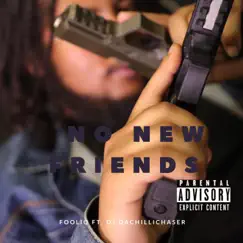 No New Friends (feat. Foolio) - Single by Oj_dachillichaser album reviews, ratings, credits