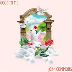 Good To Me - Single by John Commons album reviews, ratings, credits