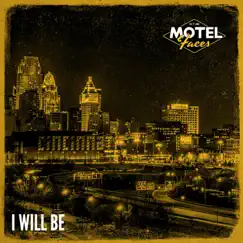 I Will Be - Single by Motel Faces album reviews, ratings, credits