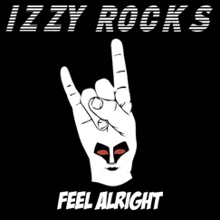 Feel Alright - Single by Izzy Rocks album reviews, ratings, credits