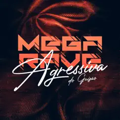 Mega Rave Agressiva do Guizão - Single by DJ Guizão, Mc Theus Cba & Mc Vuiziki album reviews, ratings, credits
