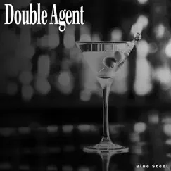 Double Agent - Single by BLUE STEEL album reviews, ratings, credits