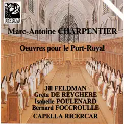 Charpentier: Œuvres pour le Port-Royal by Jill Feldman, Greta de Reyghere, Bernard Foccroulle & Capella Ricercar album reviews, ratings, credits