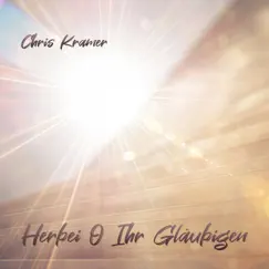 Herbei O Ihr Gläubigen - Single by Chris Kramer album reviews, ratings, credits