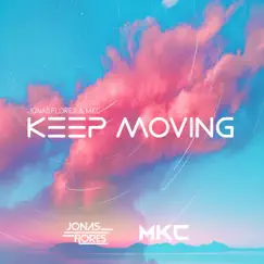 Keep Moving - Single by Jonas Flores & MKC album reviews, ratings, credits