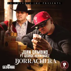 Borrachera (feat. George Hernandez) - Single by Juan Gambino album reviews, ratings, credits