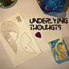 Underlying Thoughts - Single album lyrics, reviews, download