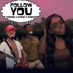 Follow You - Single by Fiokee, Chike & Gyakie album reviews, ratings, credits