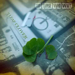3 Leaf Clover - Single by To Those Who Wait album reviews, ratings, credits