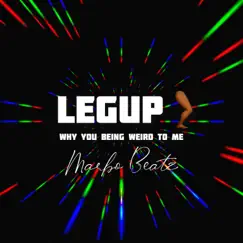 Leg Up (Why You Being Weird To Me) - Single by Marbo Beatz album reviews, ratings, credits