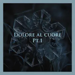 Dolore al cuore, Pt. 1 Song Lyrics