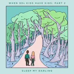 When 90s Kids Have Kids: Part 2 by Sleep My Darling album reviews, ratings, credits