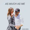 As Much As Me - Single album lyrics, reviews, download