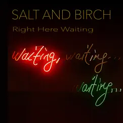 Right Here Waiting - Single by Salt and Birch album reviews, ratings, credits