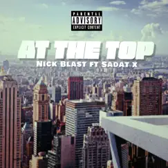 AT the TOP (feat. Sadat x) - Single by Nick Blast album reviews, ratings, credits