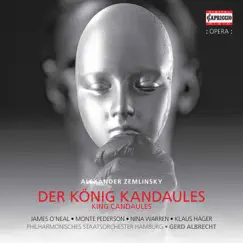 Zemlinsky: Der König Kandaules, Op. 26 by James O'Neal, Monte Pederson, Nina Warren, Klaus Häger, Hamburg Philharmonic State Orchestra & Gerd Albrecht album reviews, ratings, credits