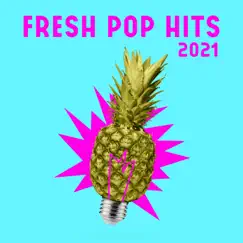 Fresh Pop Hits 2021 by Various Artists album reviews, ratings, credits