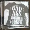 Bad Ass Mother F****r album lyrics, reviews, download