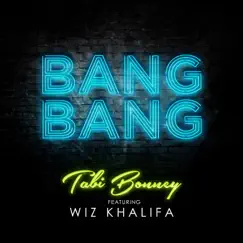 Bang Bang (feat. Wiz Khalifa) - Single by Tabi Bonney album reviews, ratings, credits