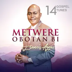 Metwere Obotan Bi by Francis Agyei album reviews, ratings, credits