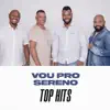 Vou Pro Sereno Top Hits album lyrics, reviews, download