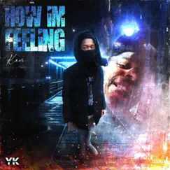 How I'm Feeling - Single by YungKKam album reviews, ratings, credits