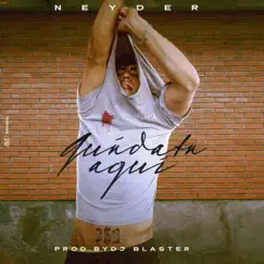 Quédate Aquí (feat. Dj Blaster) - Single by Neyder album reviews, ratings, credits