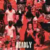 Deadly (feat. Say Drilly, Lee Drilly & E-Wuu) - Single album lyrics, reviews, download