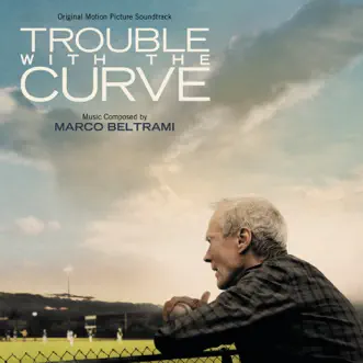Trouble with the Curve (Original Motion Picture Soundtrack) by Marco Beltrami, Pete Anthony & Hollywood Studio Symphony album download