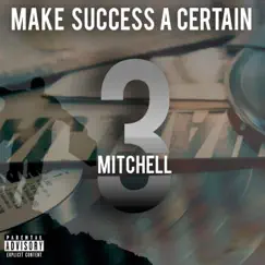 Make Success a Certain 3 part 2 by Mitchell album reviews, ratings, credits
