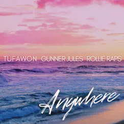 Anywhere (feat. Gunner Jules & Rollie Raps) - Single by Tufawon album reviews, ratings, credits