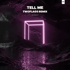 Tell Me (TWOFLAGS Remix) - Single by Nerkat & TWOFLAGS album reviews, ratings, credits