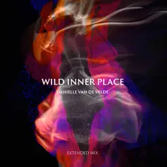 Wild Inner Place (Extended Mix) [feat. Sam Joole] - EP by Danielle Van de Velde album reviews, ratings, credits