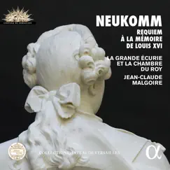 Neukomm: Requiem à la mémoire de Louis XVI (Collection Château de Versailles) by La Grande Écurie et la Chambre du Roy, Jean-Claude Malgoire & Chœur de Chambre de Namur album reviews, ratings, credits