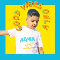 Good Vibes Only - Single by Azmir23 album reviews, ratings, credits